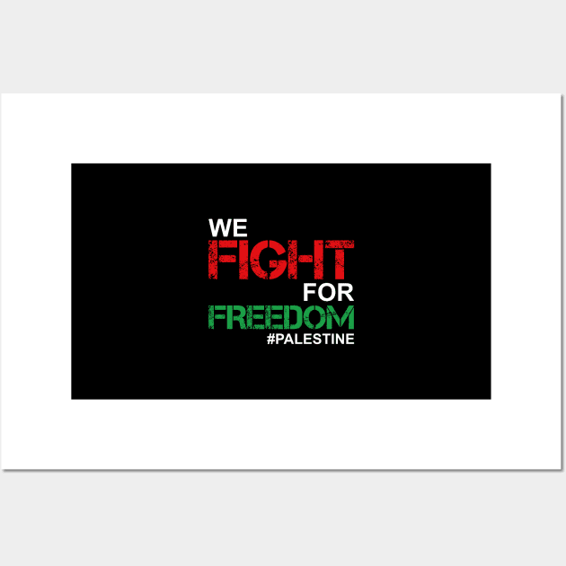 We Fight For Freedom In Palestine - Palestinian Lives Matter Wall Art by mangobanana